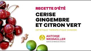 Diététique Chinoise Recette Dété. Cerise, Gingembre Et Citron Vert.
