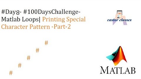 #Day8- #100DaysChallenge- Matlab Loops| Printing Special Character Pattern-Part-2