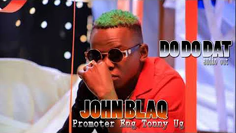 Do dat by John blaq audio out
