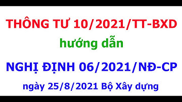 Thông tư 10/2021/TT/BXD Bộ xây dựng ngày 25/8/2021 hướng dẫn Nghị định 06/2021/NĐ-CP