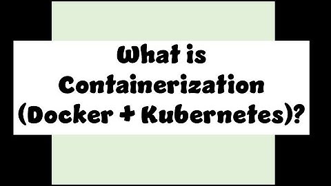 What is Containerization (Docker + Kubernetes)?