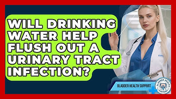 Will Drinking Water Help Flush Out a Urinary Tract Infection? | Bladder Health Support News