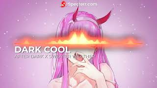 After Dark x Sweater Weather 「sped up」 | edit audio
