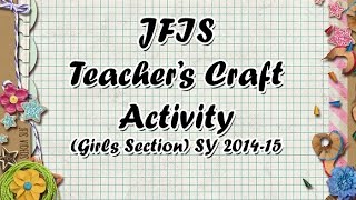 JFIS Teacher's Crafting Competition SY 2014-15