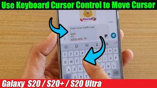 Galaxy S20/S20+: How to Use Keyboard Cursor Control to Move Cursor screenshot 2