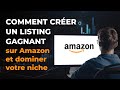Comment créer un listing gagnant sur Amazon - Création d'une fiche produit Amazon en 2024