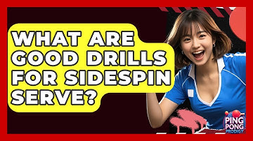 What Are Good Drills For Sidespin Serve? - Ping Pong Prodigy