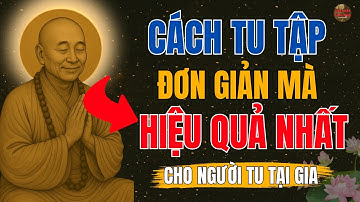 Lục Tổ Huệ Năng - Hướng Dẫn Tu Sao Đơn Giản Nhất. Mà Lại Hiệu Quả Nhất - Lời Phật Giác Ngộ !