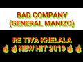 BAD COMPANY_RE TIYA KHELALA NEW HIT 2019 [GENERAL MANIZO x SMALLT x PUNISHER x MAGABULA x BOSS TERRY