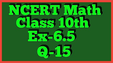 Ex-6.5 Q-15 | Chapter 6 | NCERT | Class 10th Math |