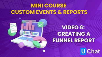 Mini course custom events and reports-  Creating a Funnel Report