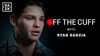 'I Train So Hard That People Start Crying'  Off The Cuff With Ryan Garcia