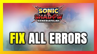 How to FIX SONIC X SHADOW GENERATIONS All Errors
