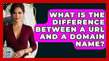 What Is The Difference Between A URL And A Domain Name? - Learn As An Adult