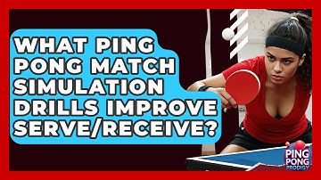 What Ping Pong Match Simulation Drills Improve Serve/receive? - Ping Pong Prodigy