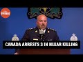 3 suspects arrested for killing of hardeep singh nijjar royal canadian mounted police