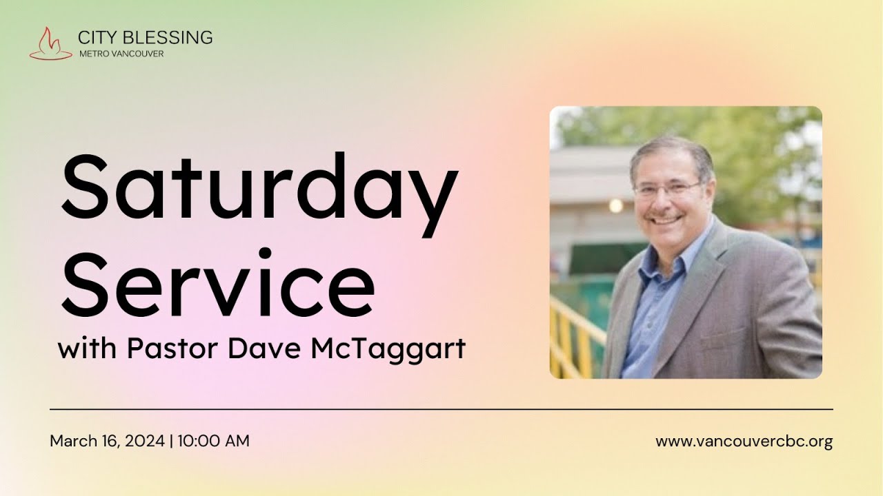 Saturday Service with Ps. Dave McTaggart (March 16, 2024)