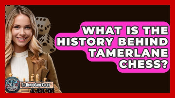 What Is The History Behind Tamerlane Chess? - The Board Game Xpert