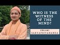 Who is the Witness of the Mind? | Swami Sarvapriyananda