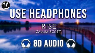 Calum Scott - Rise ( 8D Audio ) | SONG 8D USE HEADPHONES 🎧