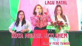 Lagu Natal : Kota Mungil Betlehem-Glady Febe Tuwoh-Ibadah Natal BAMAG Gresik