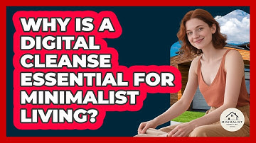 Why Is A Digital Cleanse Essential For Minimalist Living? - Minimalist Home Life