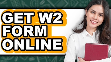 How To Get W2 Form Online - Step By Step
