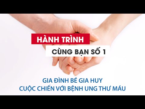 VTV2 - HÀNH TRÌNH CÙNG BẠN SỐ 1: GIA ĐÌNH BÉ GIA HUY VÀ CUỘC CHIẾN VỚI CĂN BỆNH UNG THƯ MÁU