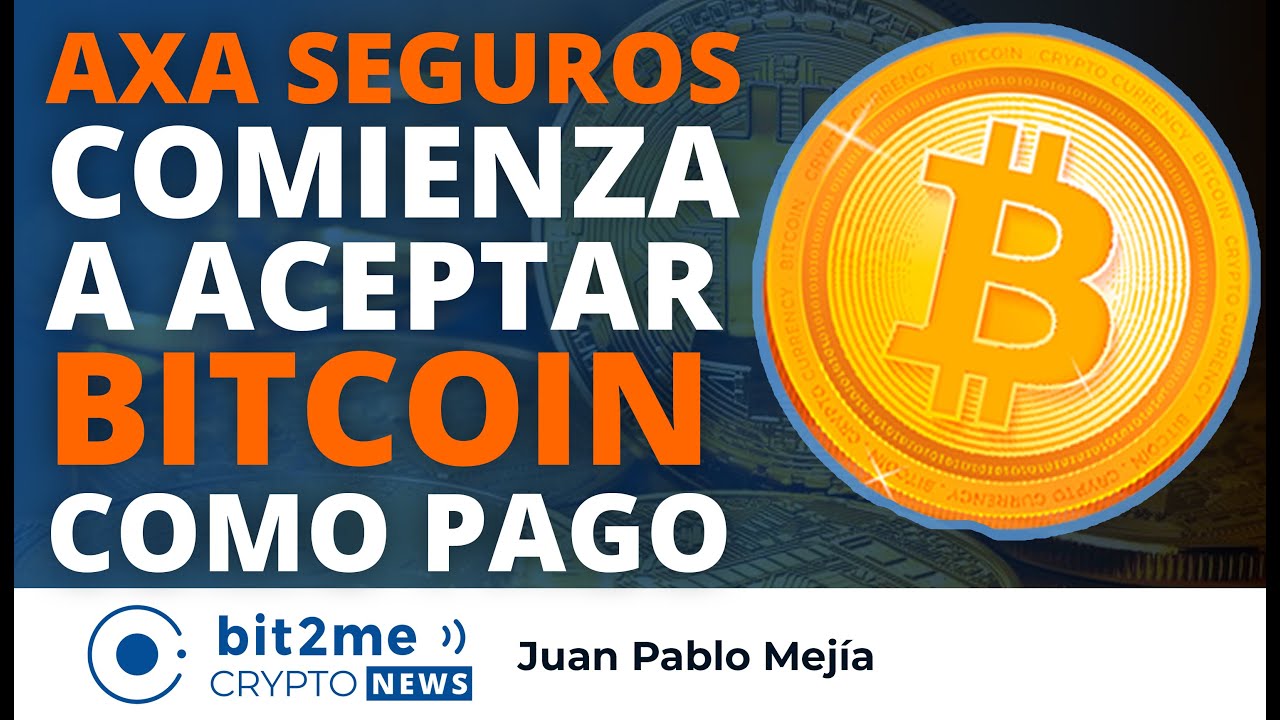 🔵 ⚡️ AXA SEGUROS comienza a aceptar BITCOIN como pago - Bit2Me Crypto News