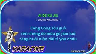 Ai de ku jiu - male - Karaoke no vokal ( Zhuang xue zhong ) cover to lyrics pinyin
