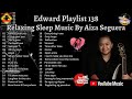 Edward Playlist 138 Relaxing Sleep Music by Aiza Seguerra  #edwardmonesplaylist