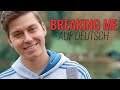 TOPIC - BREAKING ME auf DEUTSCH (GERMAN VERSION)