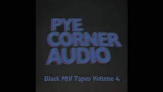 Pye Corner Audio - Black Mill Tapes Vol​.​4: Dystopian Vectors [Full Album]