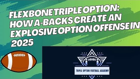 Flexbone Triple Option: How A-Backs Create Explosive Option Offense in 2025