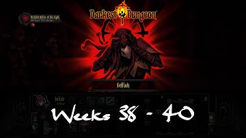 Darkest Dungeon - Weeks 38-40 [No Commentary]