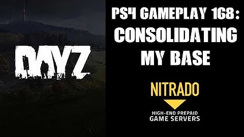 DAYZ PS4 Gameplay Part 168: Consolidatinb My Base! (PvE Only Private Server)