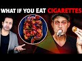 What will happen if you eat cigarettes