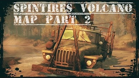 Spintires Volcano Co-Op Part 2 [HD]