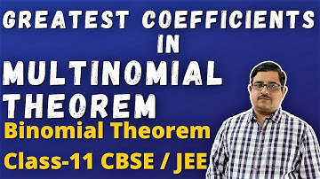 Greatest Coefficient of Multinomial Theorem | Binomial Theorem Class 11 | JEE Mains