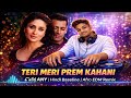 Teri Meri Prem Kahani DJ ANY Remix Hindi Bassline Afro EDM Remix Bodyguard Song
