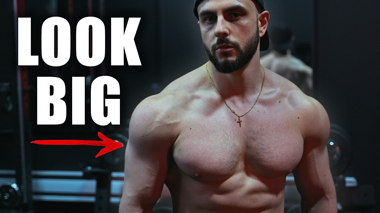 How to REALLY Look Big (Top 5 Tips)