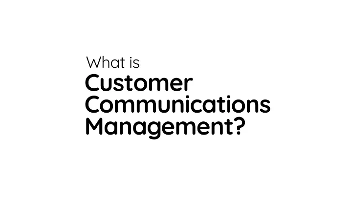 What is Customer Communications Management?