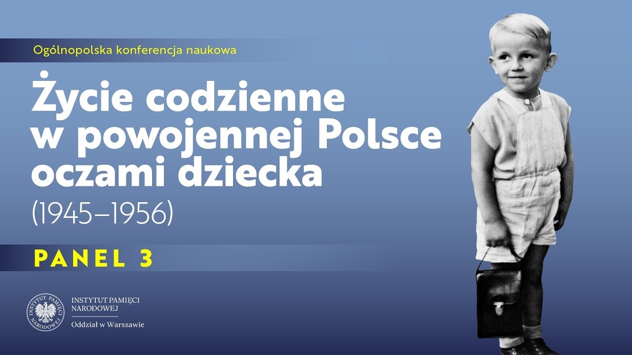 Życie codzienne w powojennej Polsce oczami dziecka (1945-1956) – PANEL III