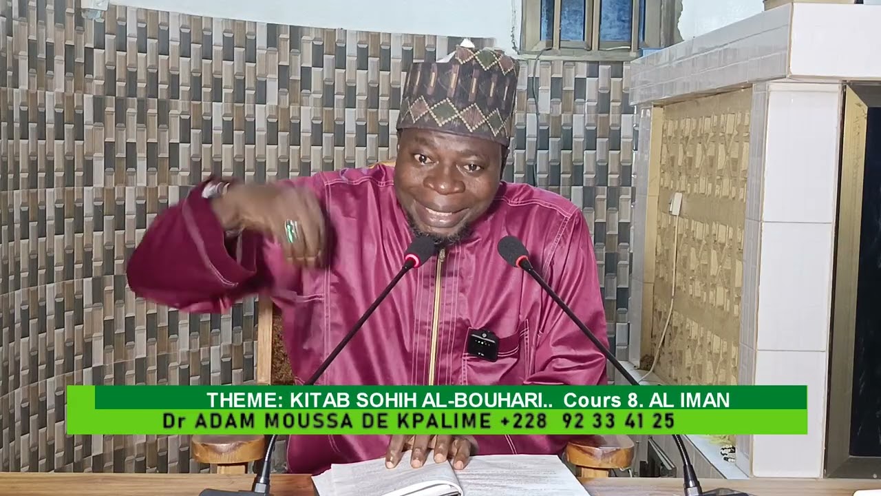 Dr ADAM MOUSSA DE KPALIME KITAB AL-BOUHARI Cours 8 AL IMAN