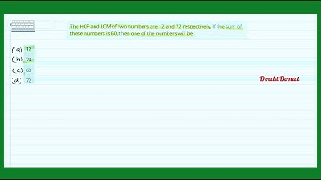 HCF and LCM of two numbers are 12 and 72 respectively. If sum of numbers is 60,the numbers will be?