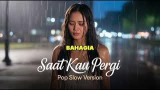 Saat Kau Pergi – Vagetoz | Versi Pop Slow Sedih