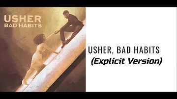 Usher - Bad Habits (Explicit Version) Audio