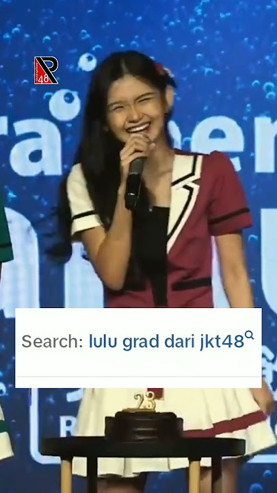 LULU GRAD DARI JKT48 ada di pencarian tiktok #indahjkt48 #lulujkt48 #ollajkt48