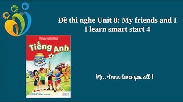 Đề thi nghe Unit 8: My friends and I