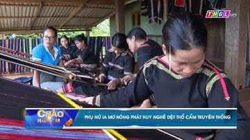 Phụ nữ Ia Mơ Nông phát huy nghề dệt thổ cẩm truyền thống